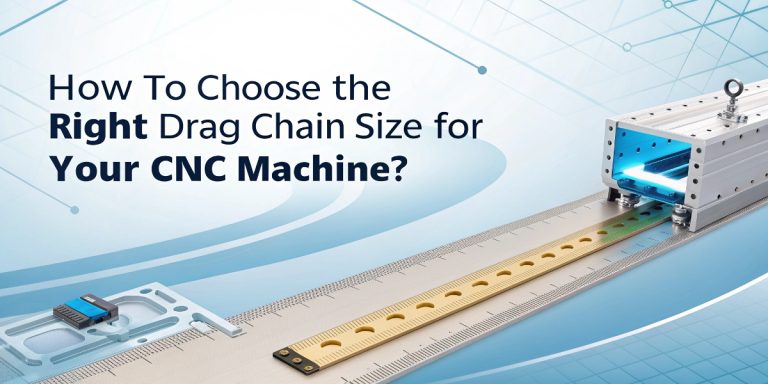 CNC 기계에 적합한 드래그 체인 크기를 선택하는 방법은?